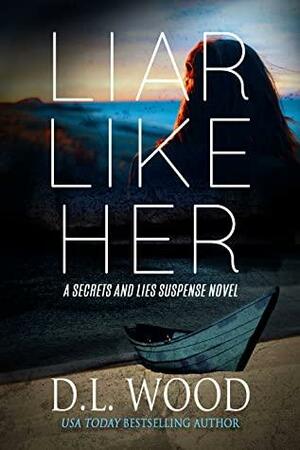 Liar Like Her by D.L. Wood
