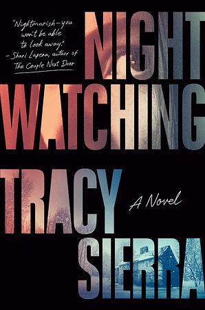 Nightwatching: A Novel by Tracy Sierra