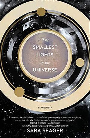 The Smallest Lights In The Universe by Sara Seager, Sara Seager