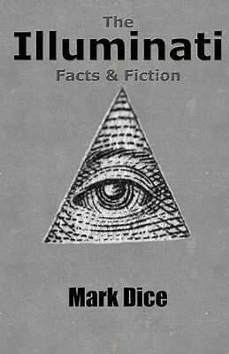 The Illuminati: Facts & Fiction by Mark Dice