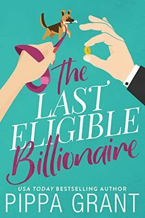 The Last Eligible Billionaire by Pippa Grant