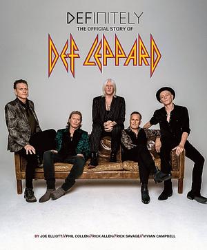 Definitely: the Story of Def Leppard by Leppard Leppard Def