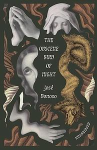 The Obscene Bird of Night: Unabridged, Centennial Edition by José Donoso, Megan McDowell