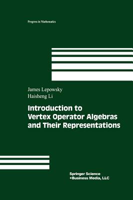 Introduction to Vertex Operator Algebras and Their Representations by Haisheng Li, James Lepowsky