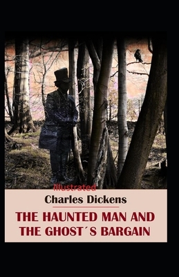 The Haunted Man and the Ghost's Bargain Illustrated by Charles Dickens