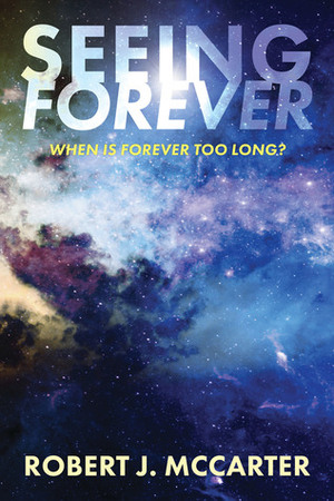 Seeing Forever by Robert J. McCarter