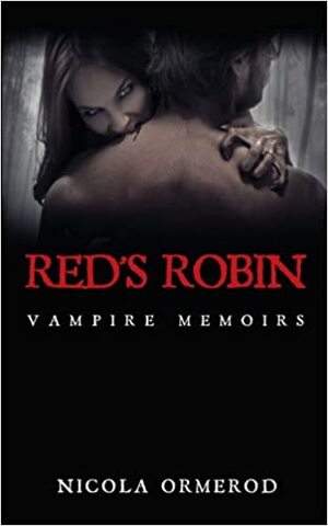 Red's Robin:Vampire Memoirs by Nicola Ormerod