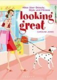 Looking great : alles über Beauty, Style und Fitness by Caroline Jones