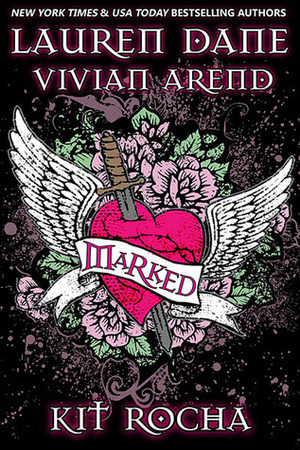 Marked by Vivian Arend, Kit Rocha, Lauren Dane