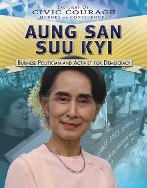 Aung San Suu Kyi: Burmese Politician and Activist for Democracy by Alexis Burling