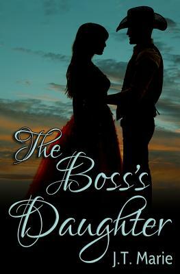 The Boss's Daughter by J. T. Marie