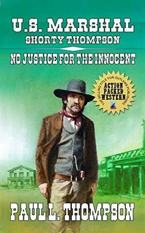 No Justice for the Innocent: Tales of the Old West Book 63 by Paul L. Thompson