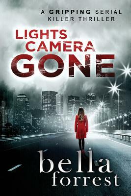 Lights, Camera, Gone by Bella Forrest