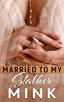 Married to My Stalker by MINK