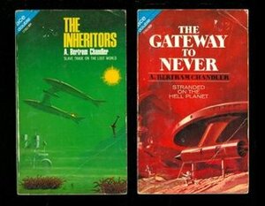 The Inheritors/Gateway to Never by A. Bertram Chandler
