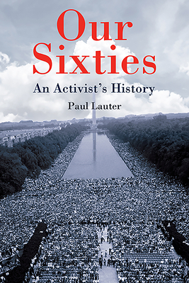 Our Sixties: An Activist's History by Paul Lauter