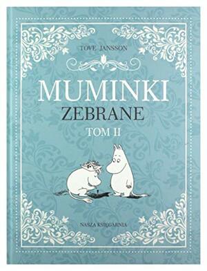 Muminki zebrane. Tom II by Tove Jansson