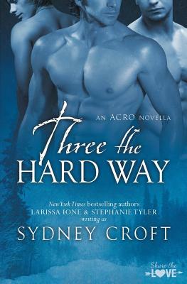 Three the Hard Way by Sydney Croft