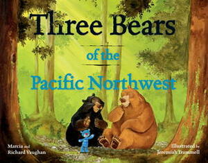 Three Bears of the Pacific Northwest by Marcia K. Vaughan, Jeremiah Trammell, Martha Vaughan, Richard Lee Vaughan