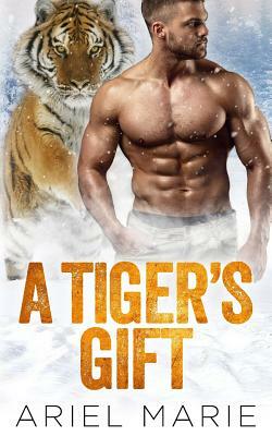 A Tiger's Gift by Ariel Marie