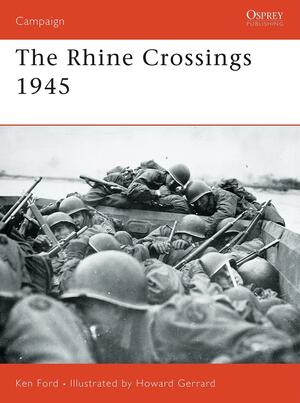 The Rhine Crossings 1945 by Ken Ford