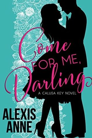 Come For Me, Darling by Alexis Anne