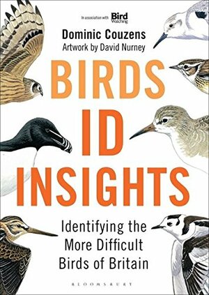 Birds: ID Insights: Identifying the More Difficult Birds of Britain by Dominic Couzens