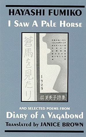 I Saw a Pale Horse & Selections from Diary of a Vagabond (Cornell East Asia, No. 86) (Cornell East Asia Series Vol 86) by Fumiko Hayashi