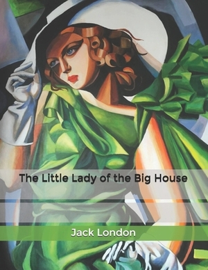 The Little Lady of the Big House by Jack London