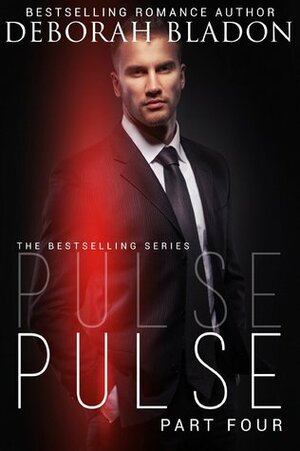 Pulse - Part Four by Deborah Bladon