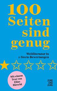 100 Seiten sind genug: Weltliteratur in 1-Stern-Bewertungen by Elias Hirschl