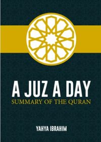 A Juz A Day Summary of the Quran by Yahya Ibrahim