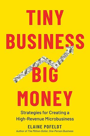 Tiny Business, Big Money by Elaine Pofeldt