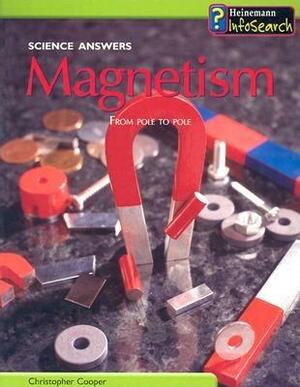Magnetism: From Pole to Pole by Christopher Cooper