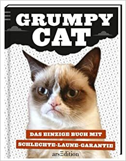 Grumpy Cat: Das einzige Buch mit Schlechte-Laune-Garantie by Grumpy Cat