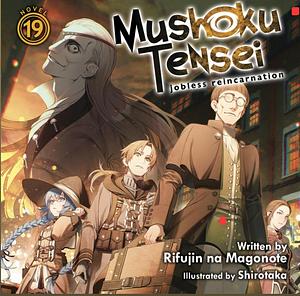 Mushoku Tensei: Jobless Reincarnation, Vol. 19 by Rifujin na Magonote