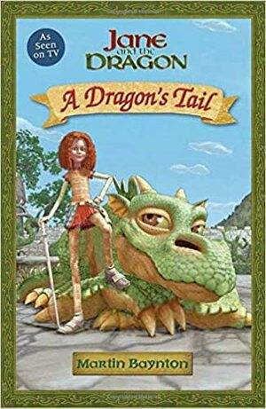 A Dragon's Tail: Jane and the Dragon by Martin Baynton