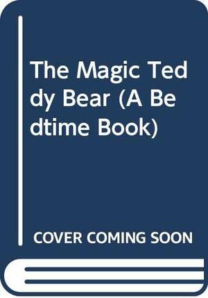 The Magic Teddy Bear by Stella Farris