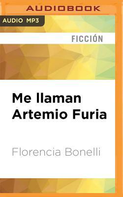 Me Llaman Artemio Furia by Florencia Bonelli