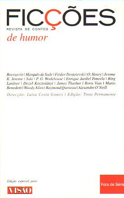 Ficções: de humor by Giovanni Boccaccio, Saki, Fyodor Dostoevsky, Raymond Queneau, Dezső Kosztolányi, P.G. Wodehouse, James Thurber, Woody Allen, O. Henry, Mario Benedetti, Luísa Costa Gomes, Ring Lardner, Alexandre O'Neill, Enrique Jardiel Poncela, Boris Vian, Jerome K. Jerome, Marquis de Sade