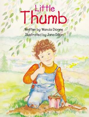 Little Thumb by Jana Dillon, Wanda Dionne