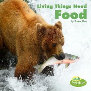 Living Things Need Food by Karen Aleo