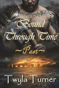 Bound Through Time: Past by Twyla Turner