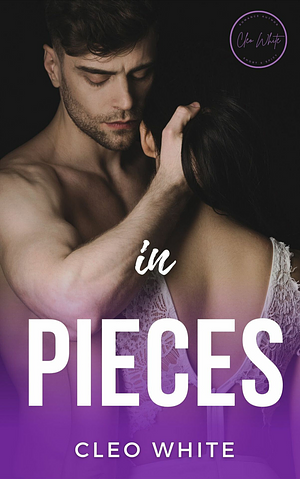 In Pieces by Cleo White