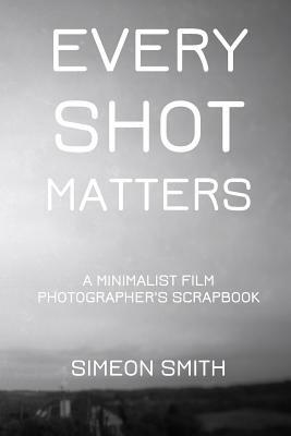 Every Shot Matters by Simeon Smith