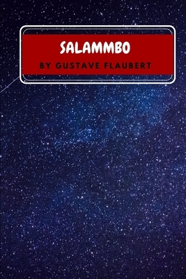 Salammbo by Gustave Flaubert by Gustave Flaubert