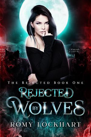 Rejected by Wolves by Romy Lockhart, Romy Lockhart