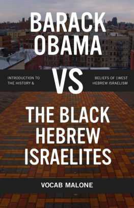 Barack Obama vs The Black Hebrew Israelites: Introduction to the History & Beliefs of 1West Hebrew Israelism by Vocab Malone