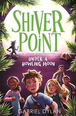 Shiver Point: Under A Howling Moon by Gabriel Dylan