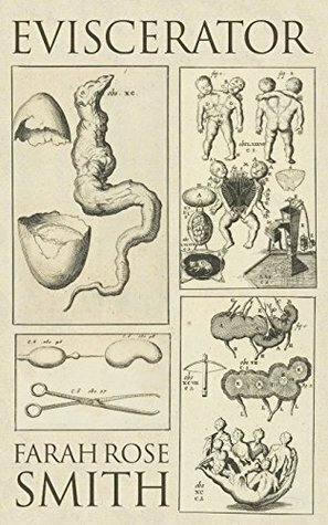 Eviscerator by Farah Rose Smith